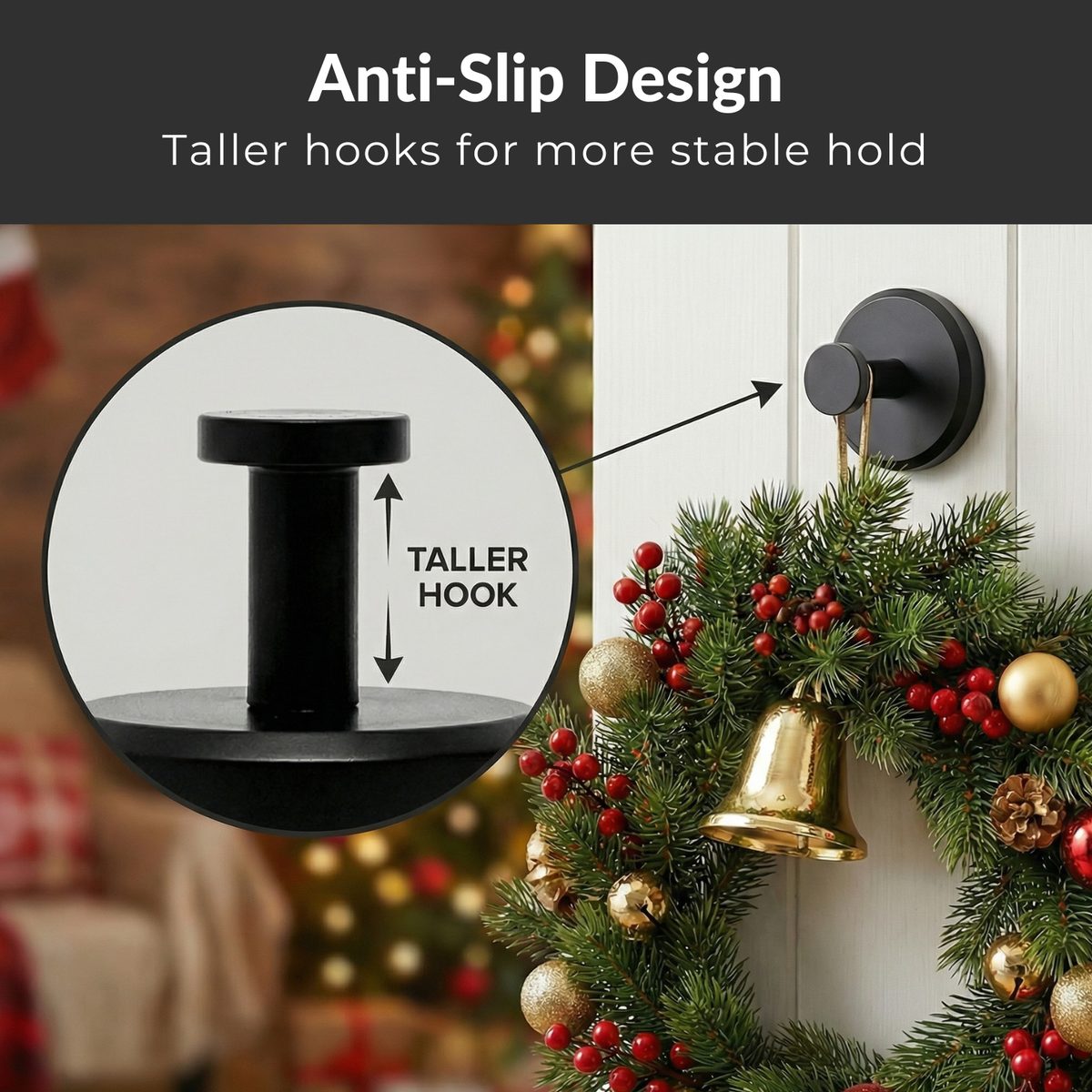 Anti-Slip Design — taller hook for more stable hold